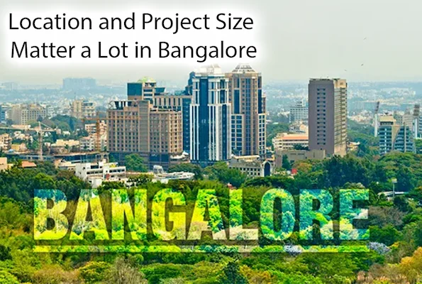 Location and Project Size Matter a Lot in Bangalore